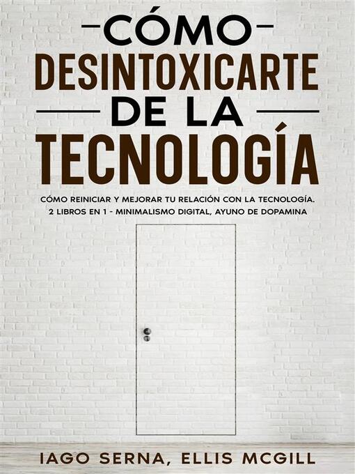 Title details for Cómo Desintoxicarte de la Tecnología by Iago Serna - Available